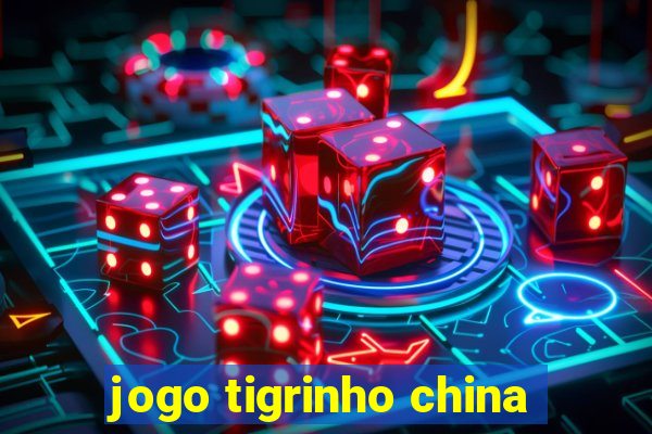 jogo tigrinho china